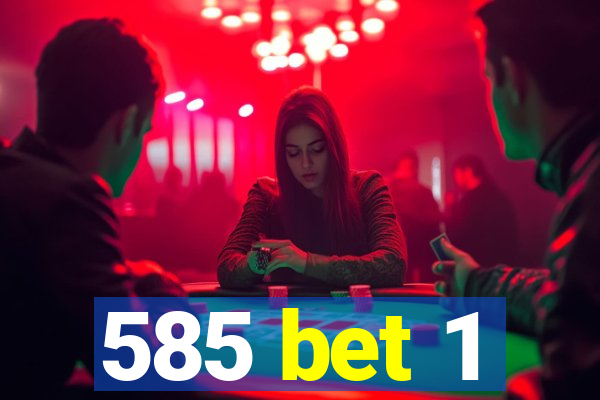585 bet 1
